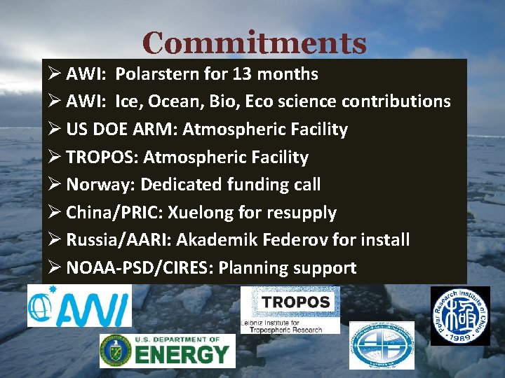 Commitments Ø AWI: Polarstern for 13 months Ø AWI: Ice, Ocean, Bio, Eco science