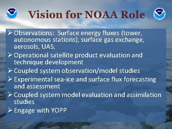 Vision for NOAA Role Ø Observations: Surface energy fluxes (tower, autonomous stations), surface gas