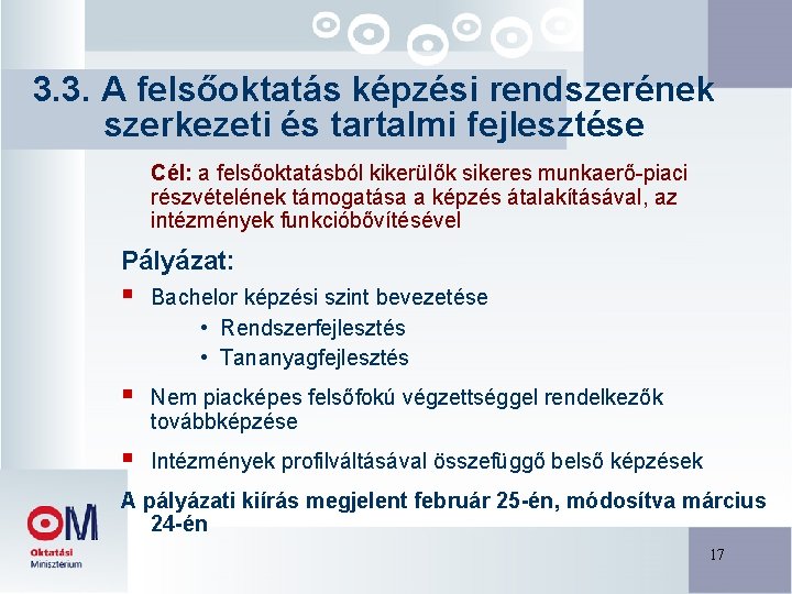 3. 3. A felsőoktatás képzési rendszerének szerkezeti és tartalmi fejlesztése Cél: a felsőoktatásból kikerülők 3. 3. A felsőoktatás képzési rendszerének szerkezeti és tartalmi fejlesztése Cél: a felsőoktatásból kikerülők