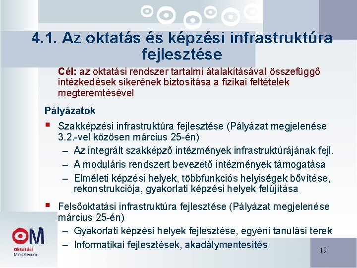 4. 1. Az oktatás és képzési infrastruktúra fejlesztése Cél: az oktatási rendszer tartalmi átalakításával