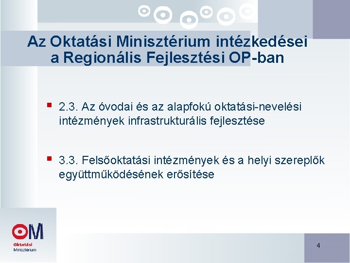 Az Oktatási Minisztérium intézkedései a Regionális Fejlesztési OP-ban § 2. 3. Az óvodai és