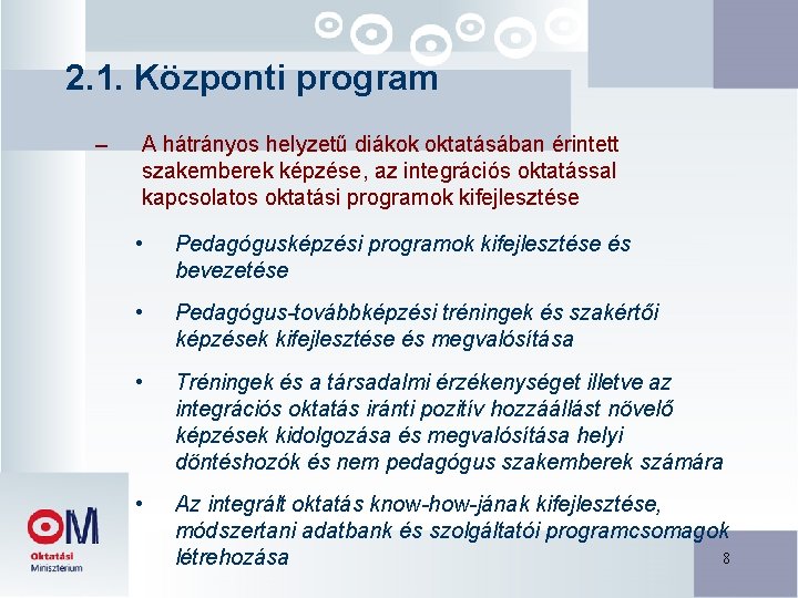 2. 1. Központi program – A hátrányos helyzetű diákok oktatásában érintett szakemberek képzése, az 2. 1. Központi program – A hátrányos helyzetű diákok oktatásában érintett szakemberek képzése, az