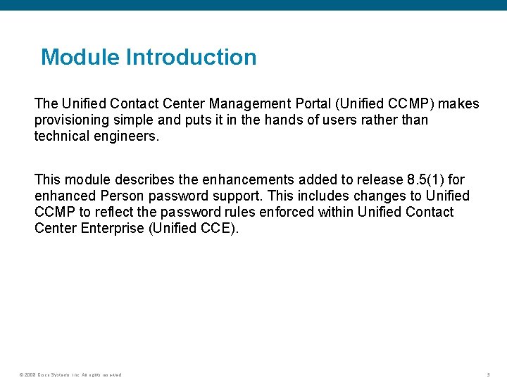 Module Introduction The Unified Contact Center Management Portal (Unified CCMP) makes provisioning simple and