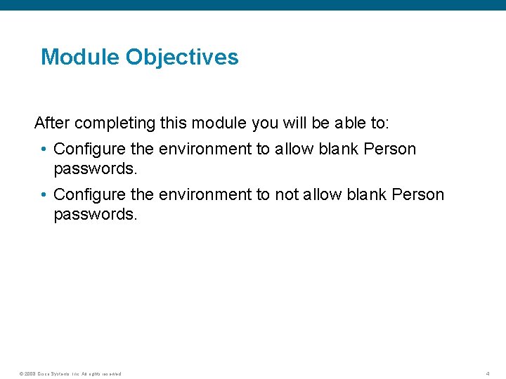 Module Objectives After completing this module you will be able to: • Configure the