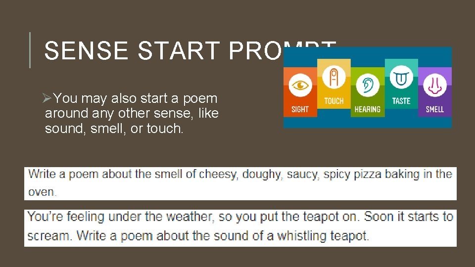 SENSE START PROMPT ØYou may also start a poem around any other sense, like