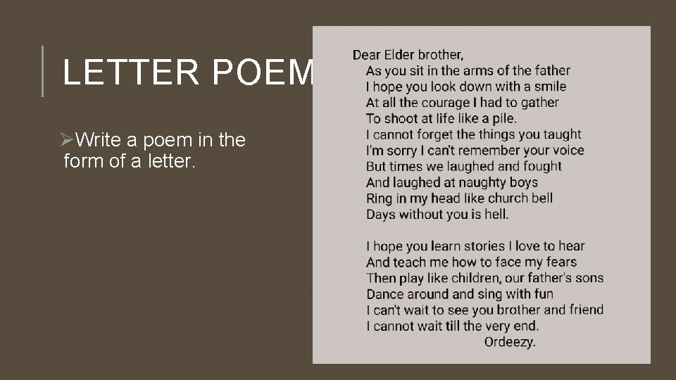 LETTER POEM ØWrite a poem in the form of a letter. 