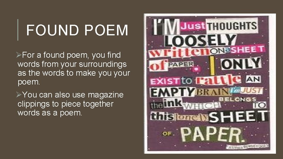 FOUND POEM ØFor a found poem, you find words from your surroundings as the