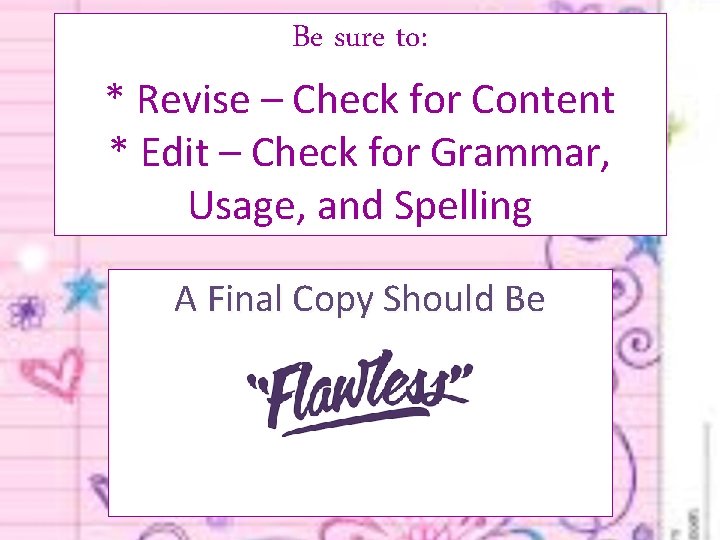 Be sure to: * Revise – Check for Content * Edit – Check for