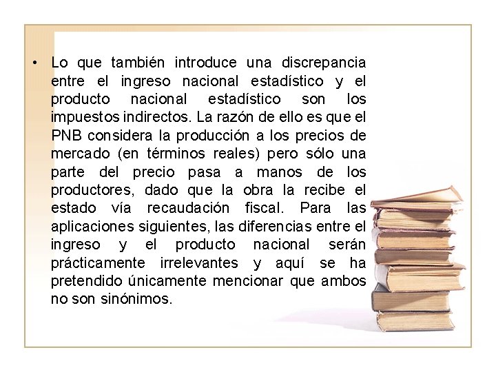  • Lo que también introduce una discrepancia entre el ingreso nacional estadístico y