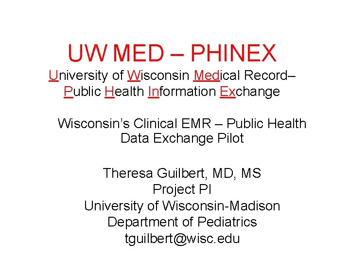 UW MED – PHINEX University of Wisconsin Medical Record– Public Health Information Exchange Wisconsin’s
