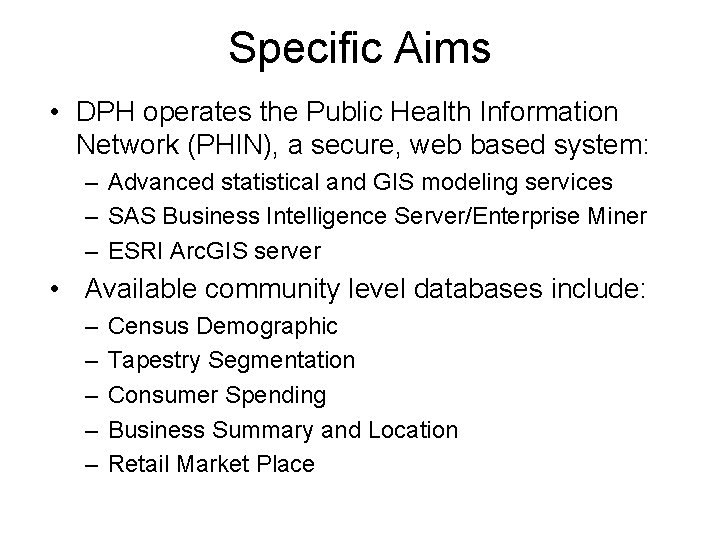 Specific Aims • DPH operates the Public Health Information Network (PHIN), a secure, web