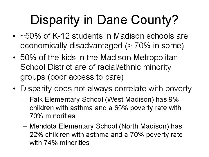 Disparity in Dane County? • ~50% of K-12 students in Madison schools are economically