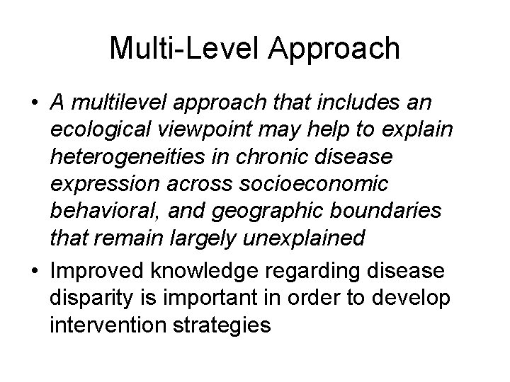 Multi-Level Approach • A multilevel approach that includes an ecological viewpoint may help to