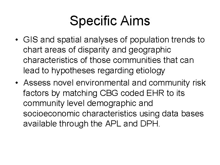 Specific Aims • GIS and spatial analyses of population trends to chart areas of