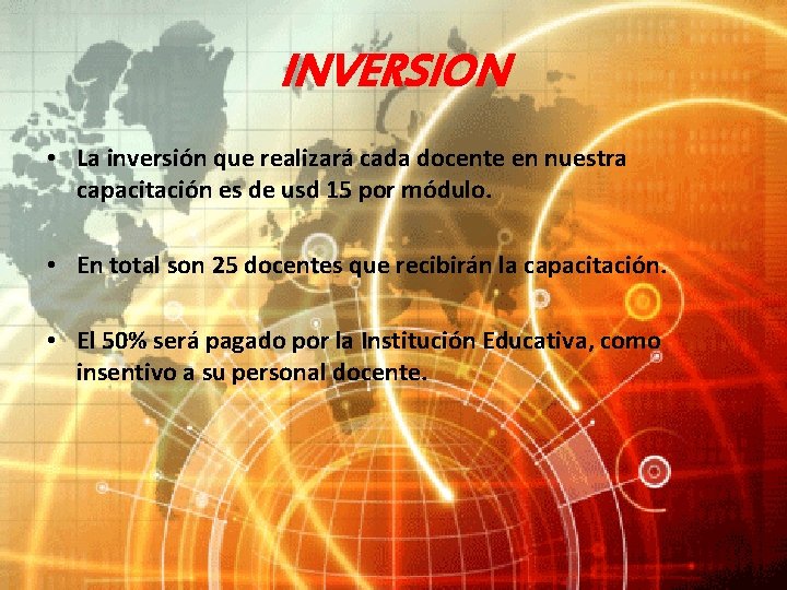 INVERSION • La inversión que realizará cada docente en nuestra capacitación es de usd