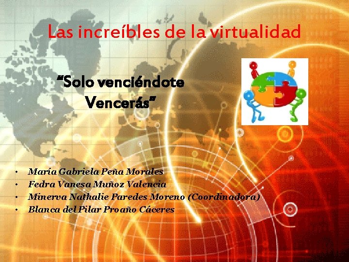 Las increíbles de la virtualidad “Solo venciéndote Vencerás” • • María Gabriela Peña Morales