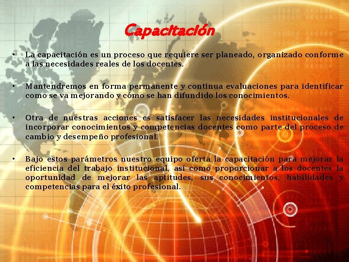 Capacitación • La capacitación es un proceso que requiere ser planeado, organizado conforme a