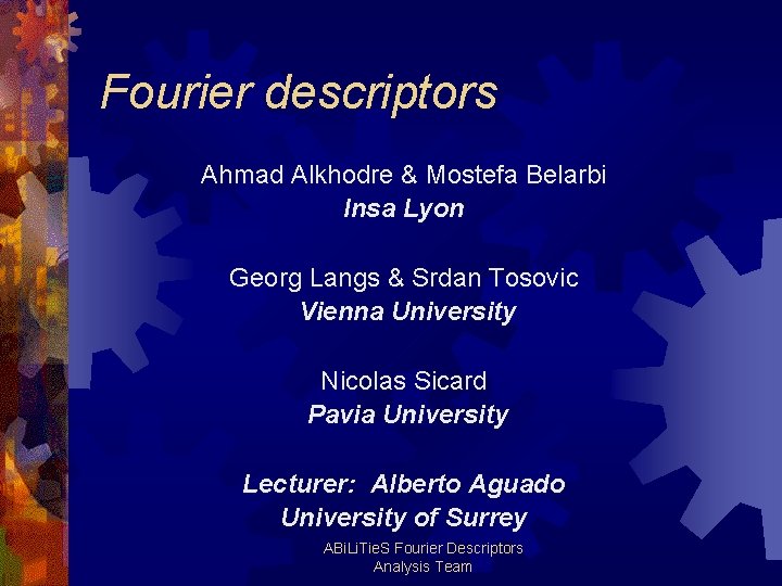 Fourier descriptors Ahmad Alkhodre & Mostefa Belarbi Insa Lyon Georg Langs & Srdan Tosovic