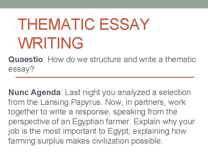 THEMATIC ESSAY WRITING Quaestio: How do we structure and write a thematic essay? Nunc THEMATIC ESSAY WRITING Quaestio: How do we structure and write a thematic essay? Nunc