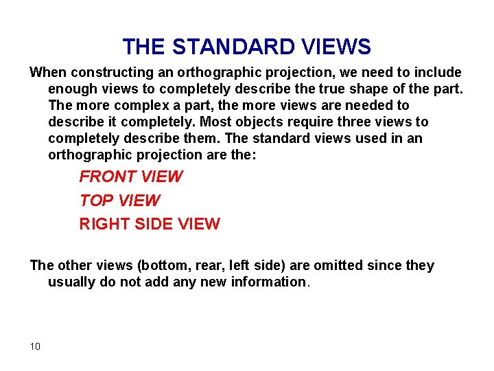 THE STANDARD VIEWS When constructing an orthographic projection, we need to include enough views