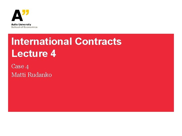 International Contracts Lecture 4 Case 4 Matti Rudanko 