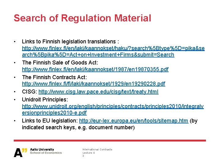 Search of Regulation Material • • • Links to Finnish legislation translations : http: