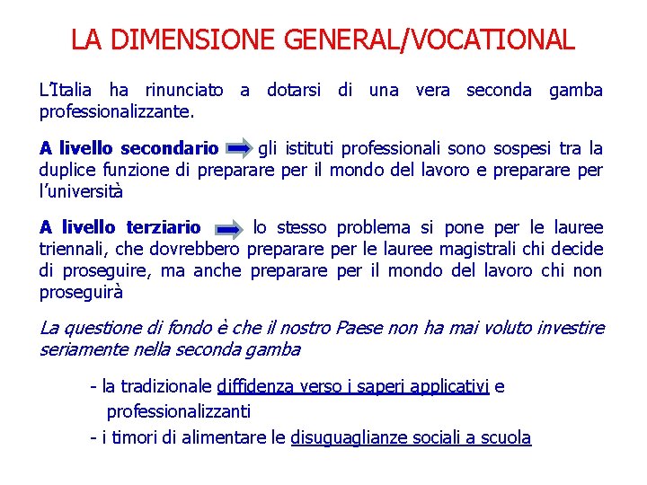 LA DIMENSIONE GENERAL/VOCATIONAL L’Italia ha rinunciato a dotarsi di una vera seconda gamba professionalizzante.