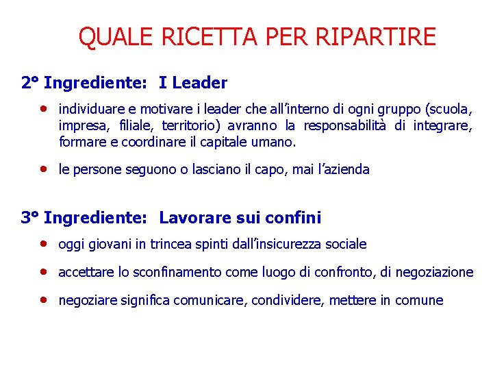 QUALE RICETTA PER RIPARTIRE 2° Ingrediente: I Leader • individuare e motivare i leader