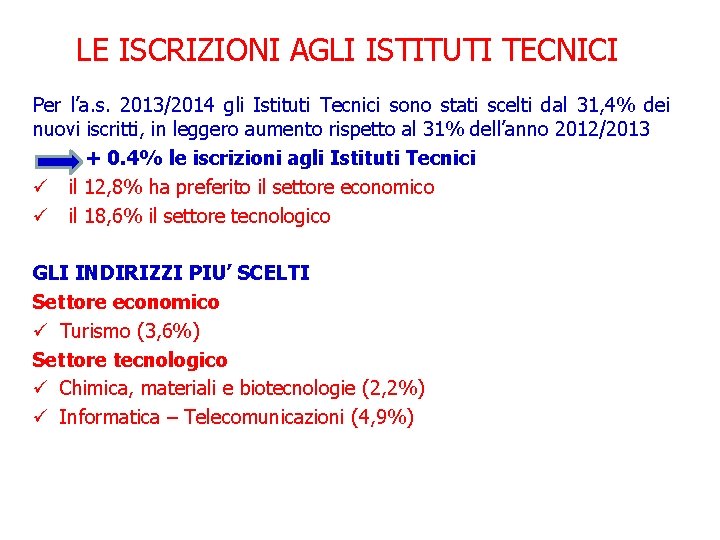 LE ISCRIZIONI AGLI ISTITUTI TECNICI Per l’a. s. 2013/2014 gli Istituti Tecnici sono stati