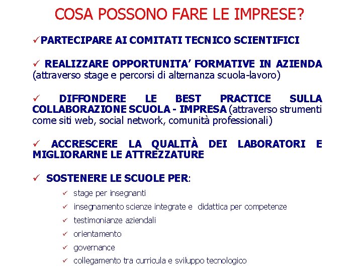 COSA POSSONO FARE LE IMPRESE? üPARTECIPARE AI COMITATI TECNICO SCIENTIFICI ü REALIZZARE OPPORTUNITA’ FORMATIVE