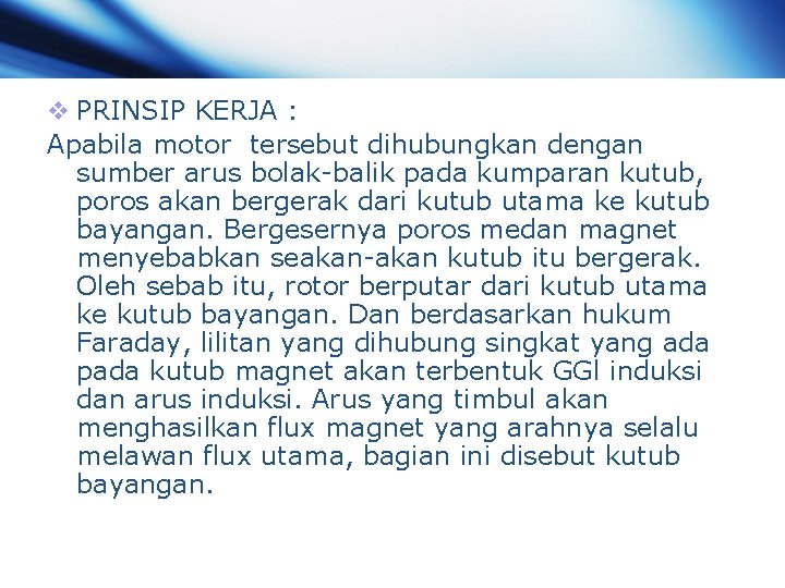 v PRINSIP KERJA : Apabila motor tersebut dihubungkan dengan sumber arus bolak-balik pada kumparan v PRINSIP KERJA : Apabila motor tersebut dihubungkan dengan sumber arus bolak-balik pada kumparan