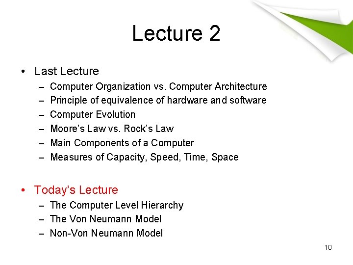 Lecture 2 • Last Lecture – – – Computer Organization vs. Computer Architecture Principle