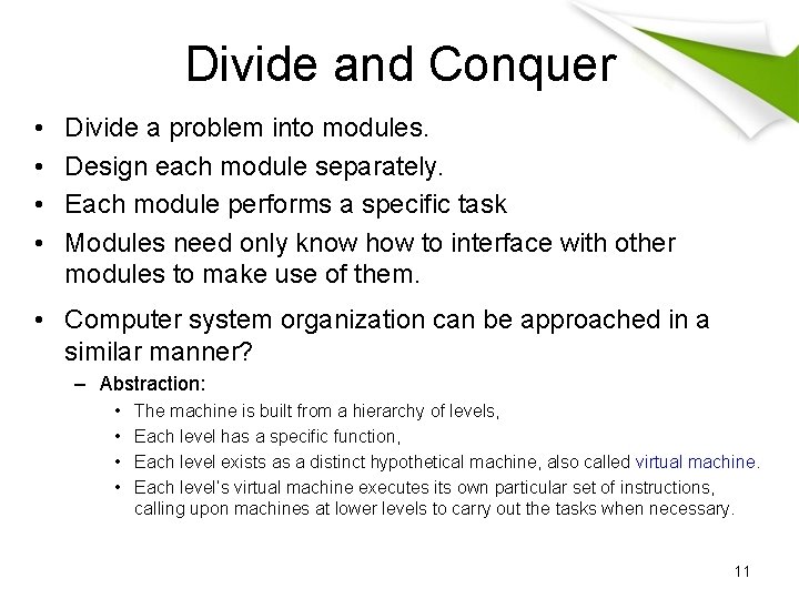 Divide and Conquer • • Divide a problem into modules. Design each module separately.