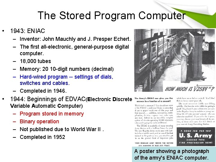 The Stored Program Computer • 1943: ENIAC – Inventor: John Mauchly and J. Presper