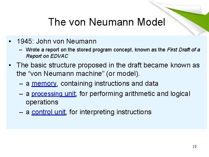 The von Neumann Model • 1945: John von Neumann – Wrote a report on