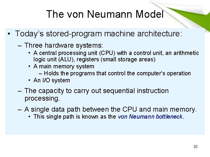 The von Neumann Model • Today’s stored-program machine architecture: – Three hardware systems: •