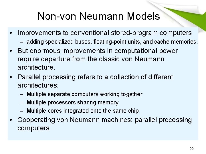 Non-von Neumann Models • Improvements to conventional stored-program computers – adding specialized buses, floating-point