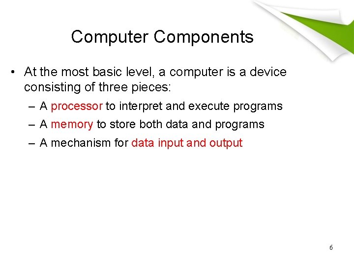 Computer Components • At the most basic level, a computer is a device consisting