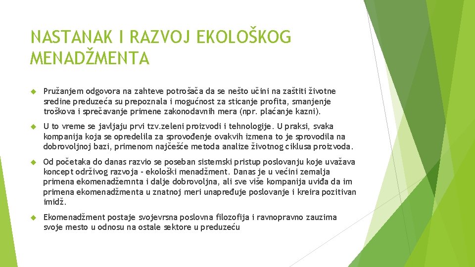 NASTANAK I RAZVOJ EKOLOŠKOG MENADŽMENTA Pružanjem odgovora na zahteve potrošača da se nešto učini