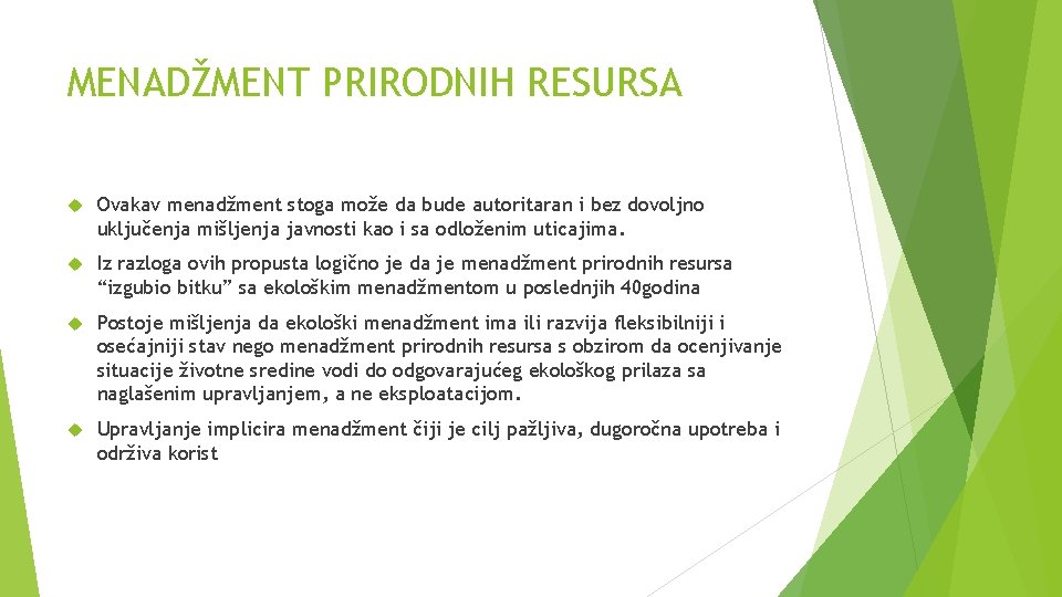 MENADŽMENT PRIRODNIH RESURSA Ovakav menadžment stoga može da bude autoritaran i bez dovoljno uključenja