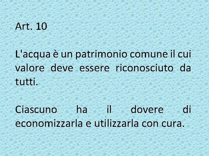 Art. 10 L'acqua è un patrimonio comune il cui valore deve essere riconosciuto da