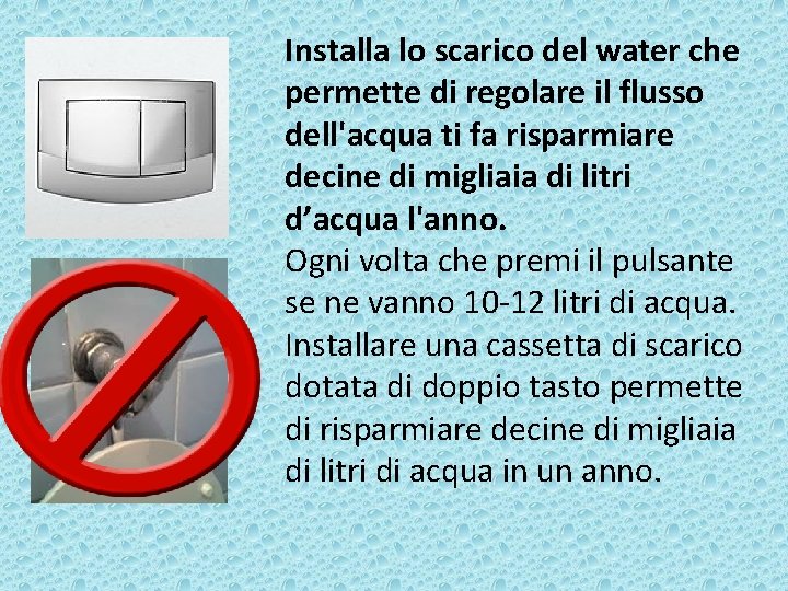 Installa lo scarico del water che permette di regolare il flusso dell'acqua ti fa