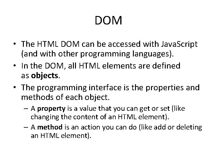 DOM • The HTML DOM can be accessed with Java. Script (and with other