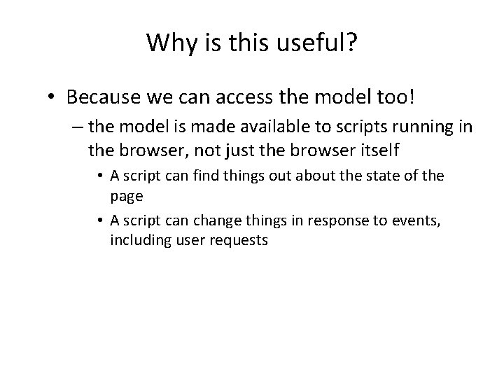 Why is this useful? • Because we can access the model too! – the