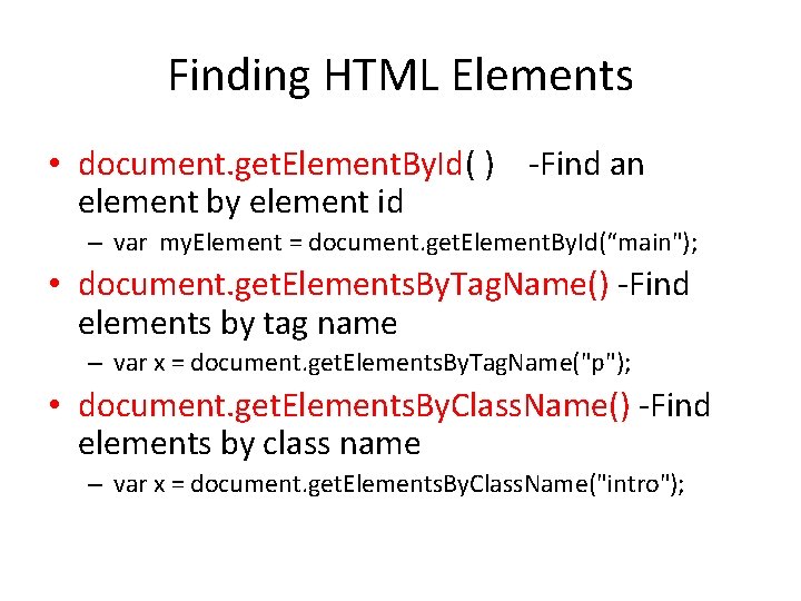 Finding HTML Elements • document. get. Element. By. Id( ) -Find an element by