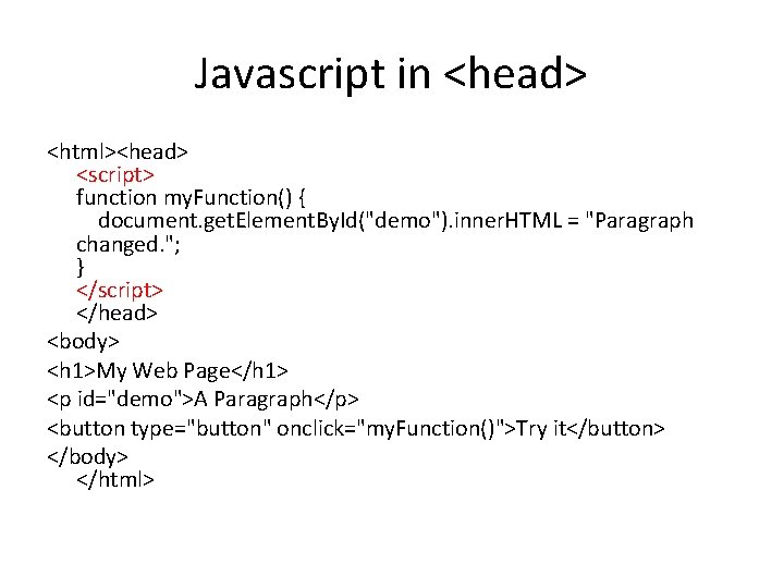 Javascript in <head> <html><head> <script> function my. Function() { document. get. Element. By. Id("demo").