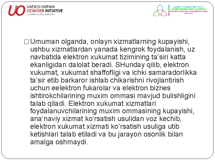 � Umuman olganda, onlayn xizmatlarning kupayishi, ushbu xizmatlardan yanada kengrok foydalanish, uz navbatida elektron