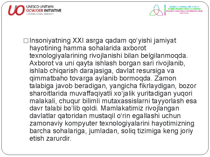 � Insoniyatning XXI asrga qadam qo‘yishi jamiyat hayotining hamma sohalarida axborot texnologiyalarining rivojlanishi bilan