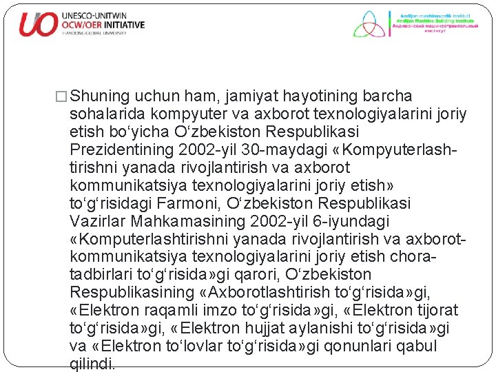 � Shuning uchun ham, jamiyat hayotining barcha sohalarida kompyuter va axborot texnologiyalarini joriy etish