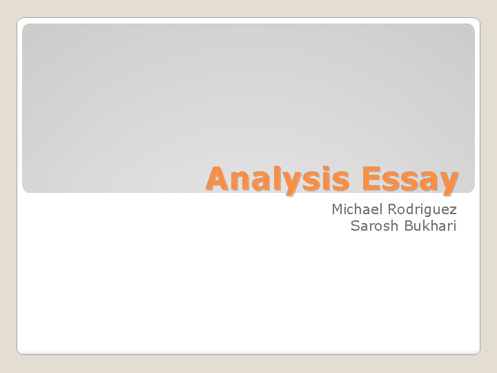 Analysis Essay Michael Rodriguez Sarosh Bukhari 